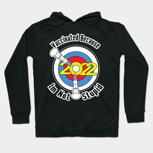 Vaccinated Because Im Not Stupid 2022 Hoodie